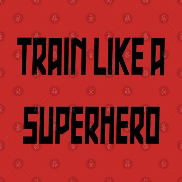 Train Like a Superhero by yayor