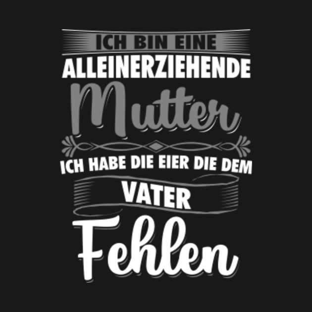 Eine Alleinerziehende Mutter Habe Die Fehlen Muttertag Single Mom Mother's Day Mama TShirt