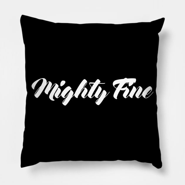 Mighty Fine Pillow by artsylab