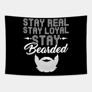 Stay Real Stay Loyal Stay Bearded - Funny Beard Tapestry