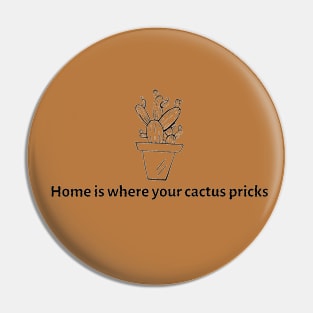 Home is where your cactus pricks Pin