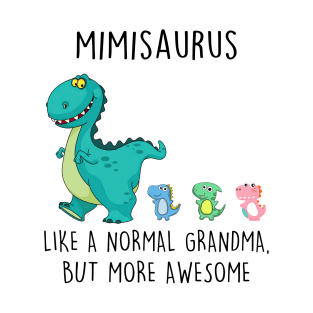 Mimisaurus Like A Normal Grandma But More Awesome Mother's Day Shirt T-Shirt