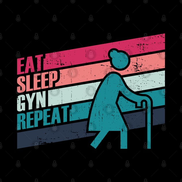 Eat Sleep Gyn Repeat by Made by Popular Demand