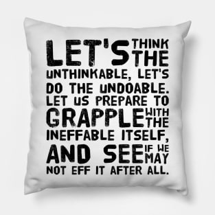 Unthinkable, Undoable, Ineffable (One) Pillow