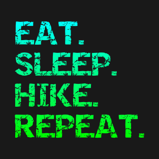 Eat. Sleep Hike. Repeat T-Shirt