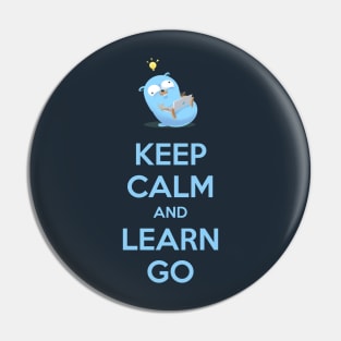 Keep calm and learn go Pin