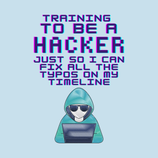 Training To Be A Hacker T-Shirt