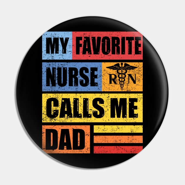 My Favorite Nurse Calls Me Dad T-Shirt Nursing Nurse Life Pin by Kaileymahoney