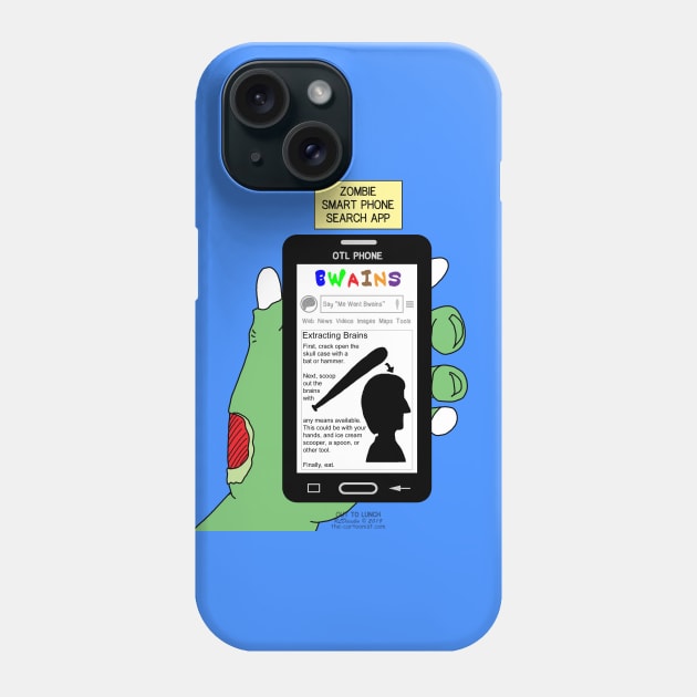 Brains - A Zombie Smart Phone Search App Phone Case by OutToLunch