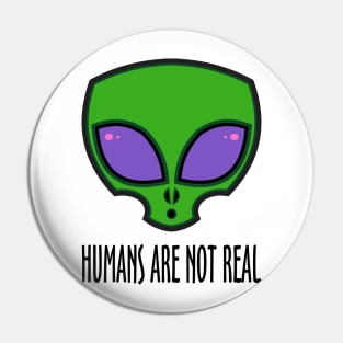 Humans Are Not Real Pin