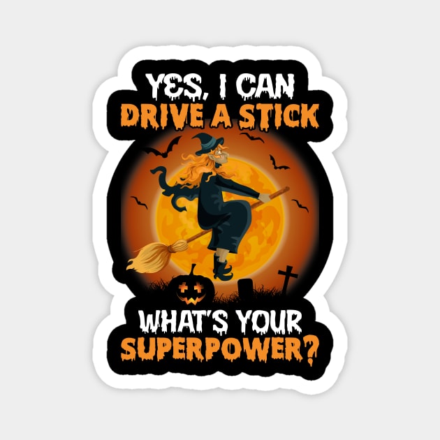 Yes I Can Drive A Stick What’s Your Superpower Halloween Magnet by binnacleenta