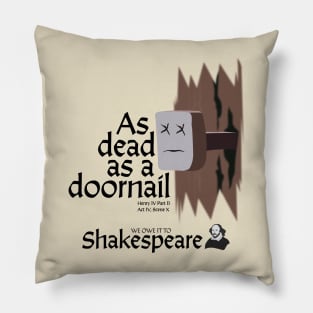 William Shakespeare - As Dead As A Doornail Pillow