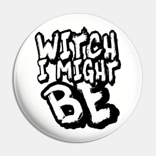 Witch I Might Be Pin