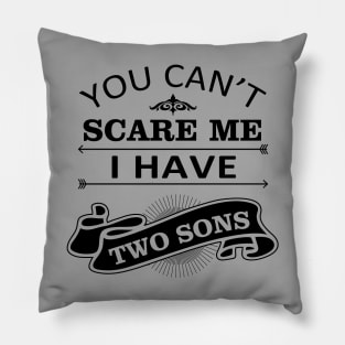 Halloween Quote You Cant Scare Me I Have Sons Pillow