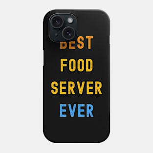 Best Food Server Ever Appreciation Phone Case