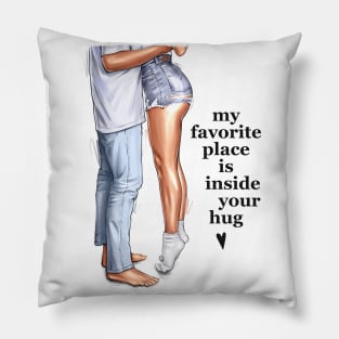 My Favorite Place Is Inside Your Hug Pillow