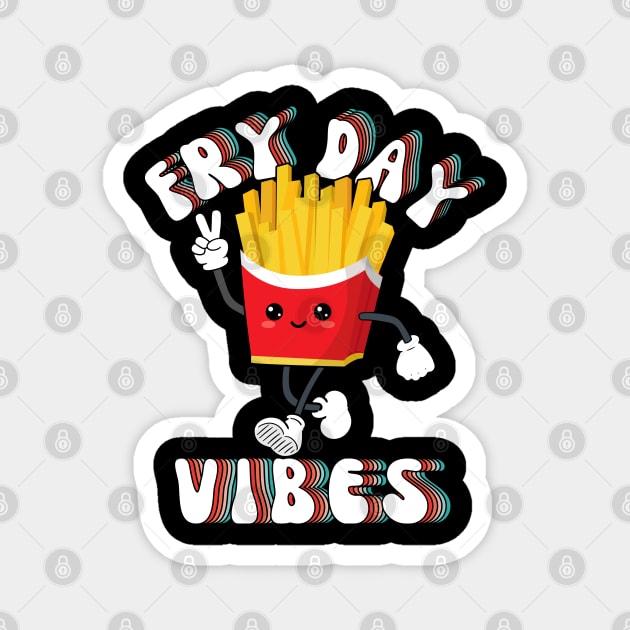 Fry Day Vibes Funny Kawaii French Fries Friday Weekend Teacher Magnet by DenverSlade