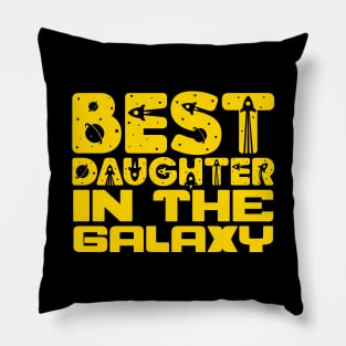 Best Daughter In The Galaxy Pillow