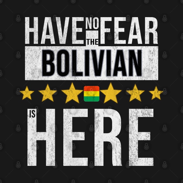 Have No Fear The Bolivian Is Here - Gift for Bolivian From Bolivia by Country Flags