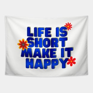 Life is short, make it happy Tapestry