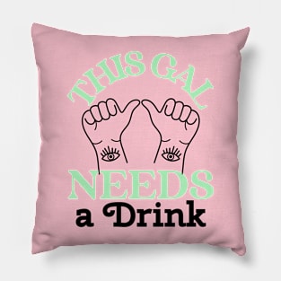 This Gal Needs A Drink Happy Hour Drinking i need a drink Pillow