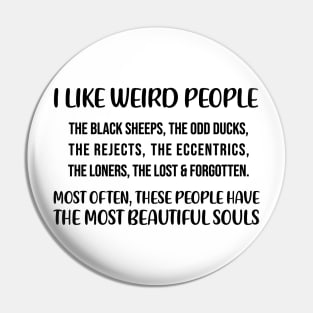 I like weird people. The black sheep, the odd ducks Quote Pin