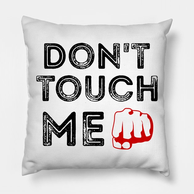 Don't Touch Me Pillow by 101univer.s