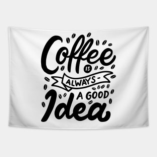 Coffe is always a good idea Tapestry