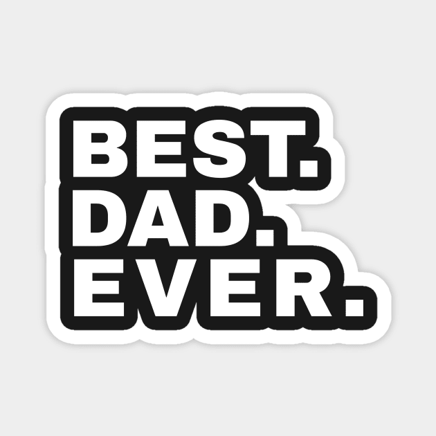 Best. Dad. Ever. Magnet by mikepod