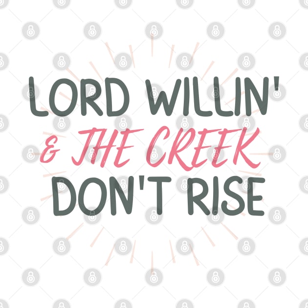 Lord Willin' & The Creek Don't Rise by AJDesignsstuff