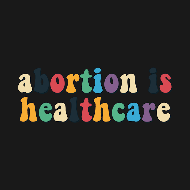 Abortions is healthcare by Mish-Mash