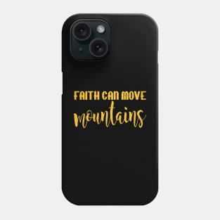 Faith can move mountains Phone Case