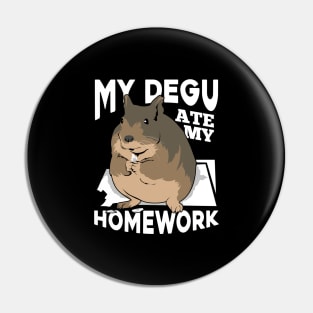 My Degu Ate My Homework Animal Lover Gift Pin