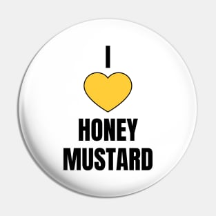 I Love Honey Mustard Pin