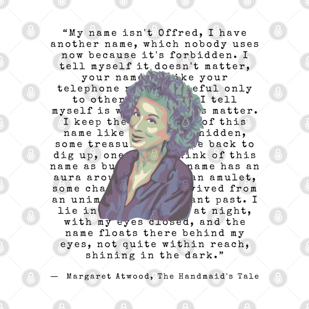 Margaret Atwood Portrait and Handmaid's Tale Quote by Slightly Unhinged