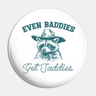 Raccoon Even Baddies Get Saddies Shirt, Funny Cowboy Racoon Pin