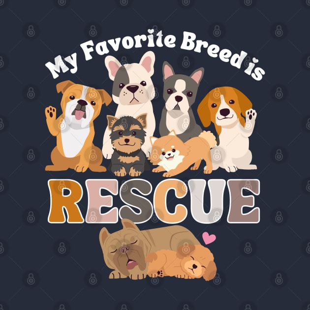 My Favorite Breed is Rescue by Weenie Riot