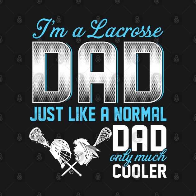 Lacrosse Dad Just Like A Normal Dad Only Much Cooler Gift For Father Papa by MrDean86