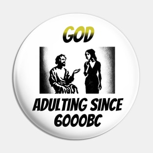 God: Adulting Since 6000BC Pin