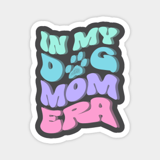 In my Dog Mom ERA -3D pastel palette Magnet