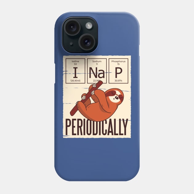 "I Nap Periodically" Sloth Phone Case by HiFi Tees