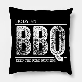 Body By BBQ - Keep The Fire Burning! Pillow