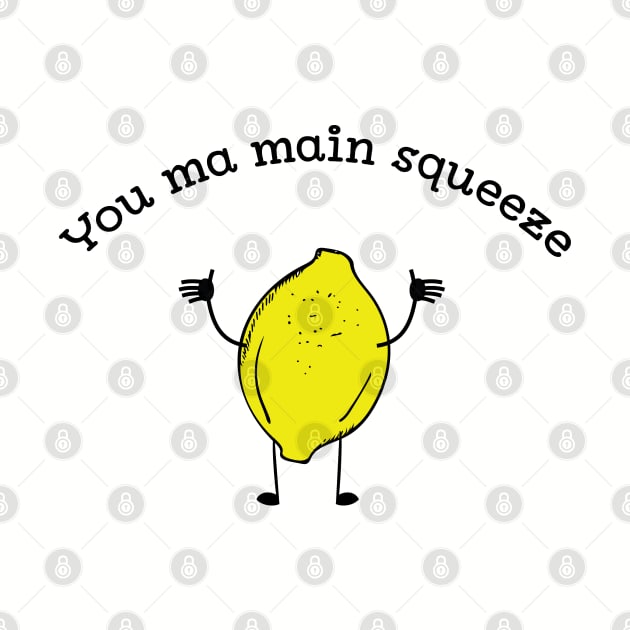 You Ma Main Squeeze cute Lemon fruit pun t-shirt by atomguy