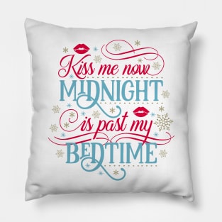 Kiss Me Now, Midnight is Past My Bedtime Pillow