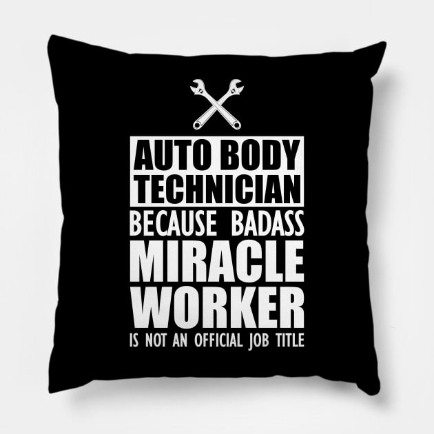 Auto body Technician because badass miracle worker is not an official job w Pillow by KC Happy Shop