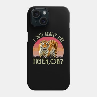 I Just Really Like Tiger, OK? Graphic Commands Attention on Tee Phone Case