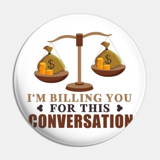 I'm Billing You For This Conversation Pin