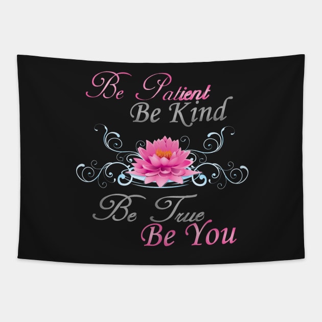 Be Patient Be Kind Be True Be You Tapestry by Mommag9521
