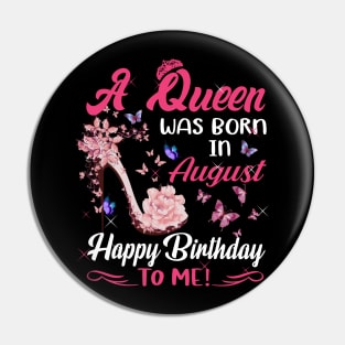 Womens A Queen Was Born In August Happy Birthday To Me Pin