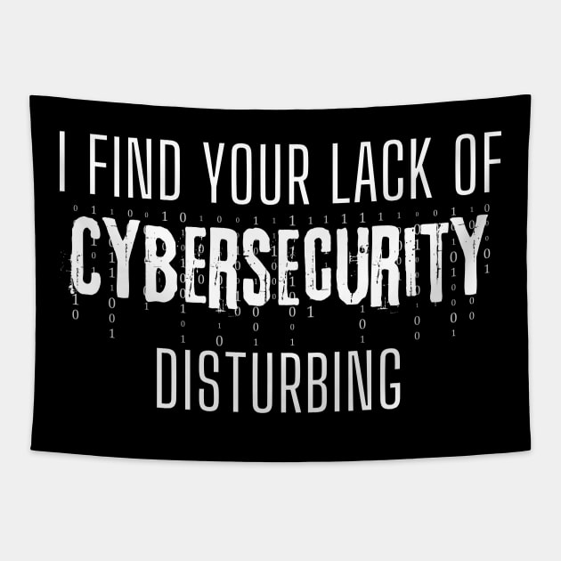 Hacking Gift - I find your lack of Cybersecurity disturbing Tapestry by JunThara